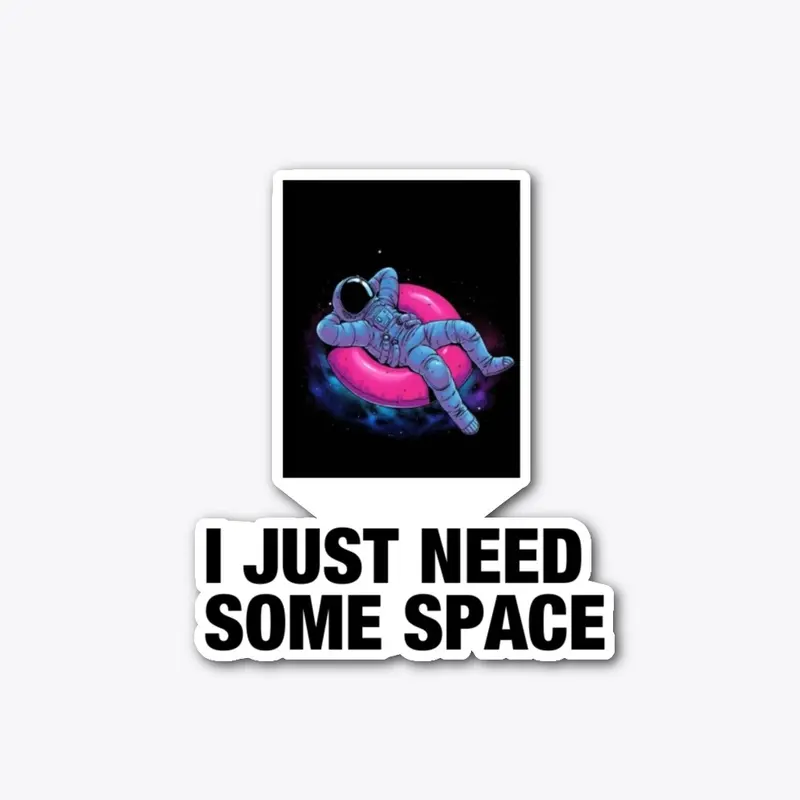 I Need Some Space